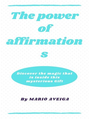 cover image of The Power of Affirmations & Discover the Magic That is Inside This Mysterious Gift